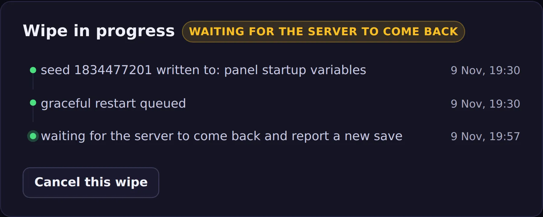 A wipe in progress on the History tab, marked Waiting for the server to come back, with its steps: the new seed written to the panel’s startup variables, the graceful restart queued at 19:30, and waiting since 19:57 for the server to report a new save. A Cancel this wipe button sits underneath.